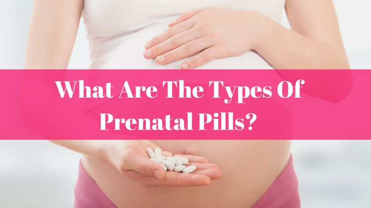 What Are The Types Of Prenatal Pills?