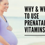 Why & When To Use Prenatal Vitamins